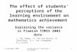 4 September 20051 The effect of students’ perceptions of the learning environment on mathematics achievement Explaining the variance in Flemish TIMSS 2003