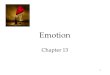 1 Emotion Chapter 13. 2 Emotion Theories of Emotion Embodied Emotion  Emotions and The Autonomic Nervous System  Physiological Similarities Among Specific
