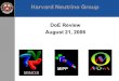 Harvard Neutrino Group DoE Review August 21, 2006