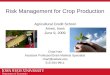 Department of Economics Risk Management for Crop Production Agricultural Credit School Ames, Iowa June 9, 2009 Chad Hart Assistant Professor/Grain Markets