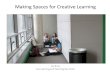 Making Spaces for Creative Learning Jos Boys UAL Learning and Teaching Day 2016