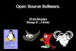 Open Source Software. Chris Moylan Group 5...I think