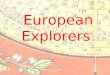 European Explorers. Marco Polo 1254-1324 The Polo family’s goal was to bring back valuable trade goods from China