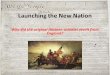 Launching the New Nation Why did the original thirteen colonies revolt from England?