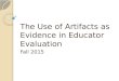 The Use of Artifacts as Evidence in Educator Evaluation Fall 2015