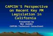 CAPCOA’S Perspective on Recent Key PM Legislation in California Presented by Mel Zeldin CAPCOA Technical Consultant