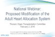 1 National Webinar: Proposed Modification of the Adult Heart Allocation System Thoracic Organ Transplantation Committee February 2, 2016 If you are logged