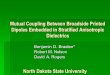 Mutual Coupling Between Broadside Printed Dipoles Embedded in Stratified Anisotropic Dielectrics Benjamin D. Braaten* Robert M. Nelson David A. Rogers