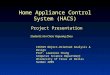 1 Home Appliance Control System (HACS) Students: Hui Chen; Yaguang Zhou CS6359 Object-Oriented Analysis & Design Prof. Lawrence Chung Computer Science