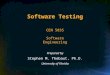Software Testing Prepared by Stephen M. Thebaut, Ph.D. University of Florida CEN 5035 Software Engineering