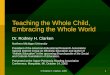 © Rodney H. Clarken, 2005 1 Teaching the Whole Child, Embracing the Whole World Dr. Rodney H. Clarken Northern Michigan University President of the American