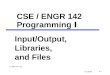 Q-1 11/29/98 CSE / ENGR 142 Programming I Input/Output, Libraries, and Files © 1998 UW CSE