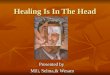Healing Is In The Head Presented by Mili, Selma,& Wesam