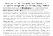 Doctor of Philosophy and Master of Science Programs in Veterinary Pathobiology Degree offered : Ph.D., M.Sc. The graduate study in Pathobiology is a multidisciplinary