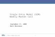 1 Single Entry Model (SEM) Weekly Market Call September 17, 2009 Matt Mereness