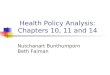 Health Policy Analysis: Chapters 10, 11 and 14 Nutchanart Bunthumporn Beth Faiman