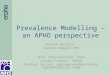 Prevalence Modelling – an APHO perspective Hannah Walford Eastern Region PHO With contributions from Julian Flowers, ERPHO Michael Soljak, Informing Healthier
