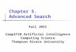 Chapter 5. Advanced Search Fall 2011 Comp3710 Artificial Intelligence Computing Science Thompson Rivers University