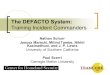 The DEFACTO System: Training Incident Commanders Nathan Schurr Janusz Marecki, Milind Tambe, Nikhil Kasinadhuni, and J. P. Lewis University of Southern