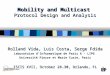 Mobility and Multicast Protocol Design and Analysis Rolland Vida, Luis Costa, Serge Fdida Laboratoire d’Informatique de Paris 6 – LIP6 Université Pierre