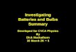 Developed for CVCA Physics By Dick Heckathorn 16 March 2K + 5 Investigating Batteries and Bulbs Summary