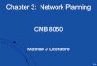 3-1 Chapter 3: Network Planning CMB 8050 Matthew J. Liberatore