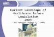 Current Landscape of Healthcare Reform Legislation 2009 (Last Updated: August 13, 2009)