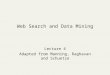 Web Search and Data Mining Lecture 4 Adapted from Manning, Raghavan and Schuetze