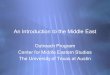 An Introduction to the Middle East Outreach Program Center for Middle Eastern Studies The University of Texas at Austin Outreach Program Center for Middle