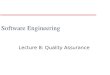 Software Engineering Lecture 8: Quality Assurance