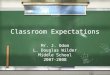 Classroom Expectations Mr. J. Odom L. Douglas Wilder Middle School 2007-2008 Mr. J. Odom L. Douglas Wilder Middle School 2007-2008