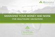 MANAGING YOUR MONEY AND MORE FOR HEALTHCARE NAVIGATORS