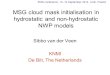 MSG cloud mask initialisation in hydrostatic and non-hydrostatic NWP models Sibbo van der Veen KNMI De Bilt, The Netherlands EMS conference, 10 -14 September