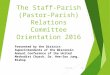 The Staff-Parish (Pastor-Parish) Relations Committee Orientation 2016 Presented by the District Superintendents of the Wisconsin Annual Conference of the