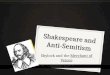 Shakespeare and Anti-Semitism Shylock and the Merchant of Venice