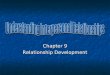 Chapter 9 Relationship Development. Interpersonal Relationships: Relationships between two individuals that can range from mere acquaintance to meaningful