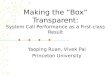 Making the “Box” Transparent: System Call Performance as a First-class Result Yaoping Ruan, Vivek Pai Princeton University