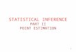 1 STATISTICAL INFERENCE PART II POINT ESTIMATION