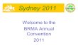 Sydney 2011 Welcome to the BRMA Annual Convention 2011