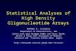 Statistical Analyses of High Density Oligonucleotide Arrays Rafael A. Irizarry Department of Biostatistics, JHU (joint work with Bridget Hobbs and Terry