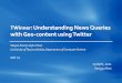 TWinner : Understanding News Queries with Geo-content using Twitter Satyen Abrol,Latifur Khan University of Texas at Dallas,Department of Computer Science