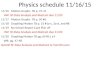 Physics schedule 11/16/15 11/16 Motion Graphs TB p. 37-41 HW: SF-Data Analysis and Abstract due 11/20 11/17 Motion Graphs TB p. 50 #6 11/18Graphing Motion