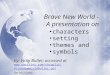 Brave New World - A presentation on By: Vicky Butler; accessed at  