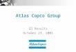 Atlas Copco Group Q3 Results October 23, 2001. Page 2 October 23, 2001 Contents  Market Development  Business Areas  Financials