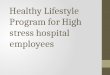 Healthy Lifestyle Program for High stress hospital employees
