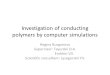 Investigation of conducting polymers by computer simulations Regina Burganova Supervisor: Tayurskii D.A. Erokhin V.V. Scientific consultant: Lysogorskii
