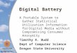 Digital Battery A Portable System to Gather Statistical Utilization Information for Digital Media without Compromising Consumer Anonymity Timothy A. Budd