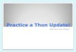 Practice a Thon Update! How are we doing?. Where are we? The Practice-a-thon is a 3 week fundraiser. Last week was week 1! This week we’re in is week