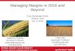 Extension and Outreach/Department of Economics Managing Margins in 2016 and Beyond Crop Advantage Series Okoboji, Iowa Jan. 6, 2016 Alejandro Plastina