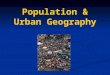 Population  Urban Geography. Earths population hit the one billion mark in the early 1800s Earths population hit the one billion mark in the early 1800s